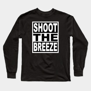 Shoot the Breeze Long Sleeve T-Shirt